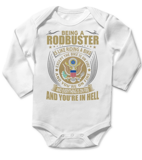 Being a Rodbuster like Riding a Bike Job Title Shirts Long Sleeve Baby One-Piece