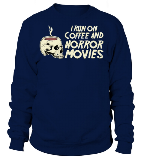 I run on coffee and horror movies skull coffee Women's Sweatshirt