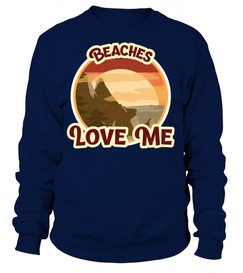 Beaches Love Me - Funny Beach Shirts for Men Women's Sweatshirt