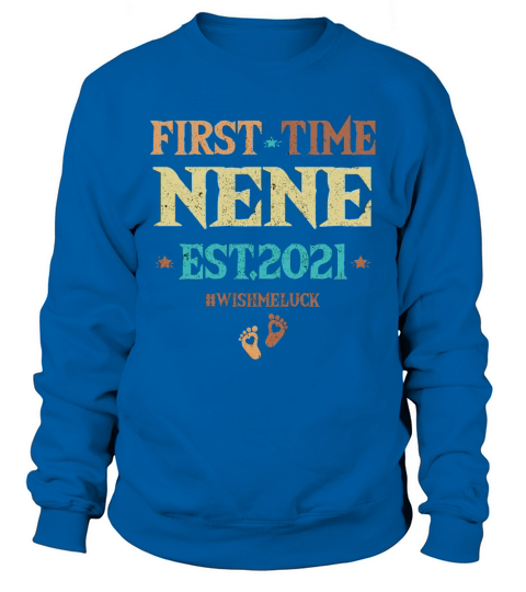 Vintage First Time Nene EST 2021 Wish Me Luck New Baby Pregnancy Announcement Gift Sweatshirt Unisex
