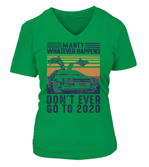 Car Marty Whatever Happens Dont Ever Go To 2020 Vintage V-neck T-Shirt Woman