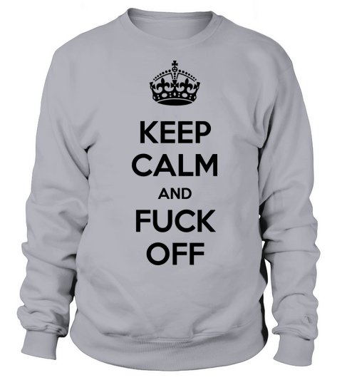 Keep calm and fuck off - internet meme Women's Sweatshirt