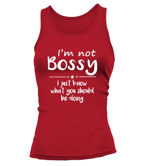 I am Not Bossy I Just Know What You Should Be Doing Tank top Woman