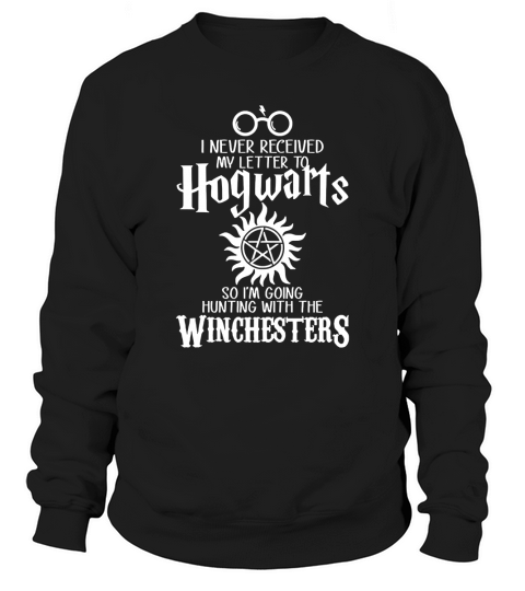 I Never Received My Letter To Hogwarts Im Going Hunting Sweatshirt Unisex