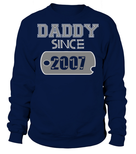 Daddy Since Tag 2007 Happy Fathers Day Men's Sweatshirt