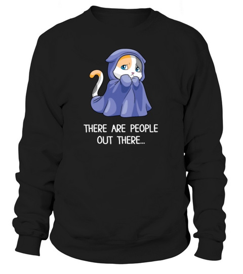 There are people out there Gift Hate People sweet Women's Sweatshirt