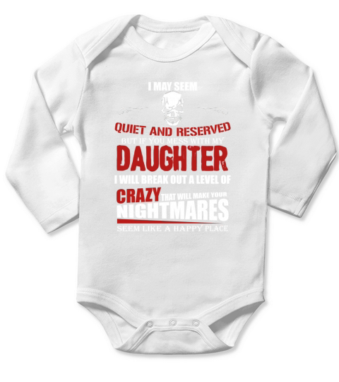 I May Seem Quiet And Reserved But If You Mess With My Daughter Long Sleeve Baby One-Piece