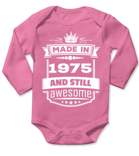 Made In 1975 And Still Awesome Long Sleeve Baby One-Piece