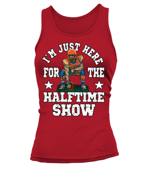 Im Just Here For The Halftime Show for a Tank top Woman