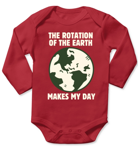 Funny Science The Rotation Of The Earth Really Mak Long Sleeve Baby One-Piece