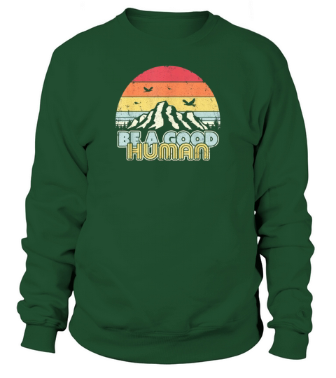 Be A Good Human Sweatshirt Unisex