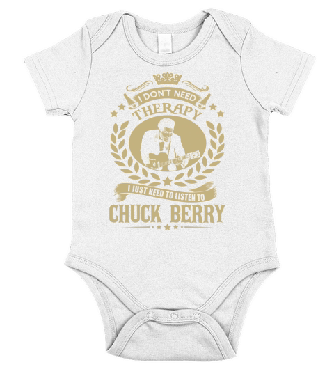 I Dont Need Therapy i Just Need To Listen To Chuck Berry TShirt Short Sleeve Baby One-Piece