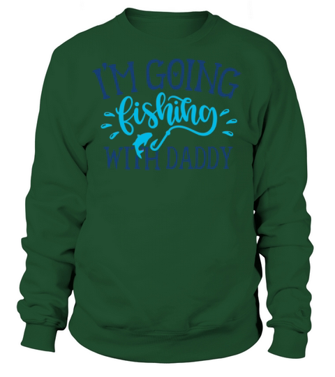 Clothing I m Going Fishing With Daddy Women's Sweatshirt