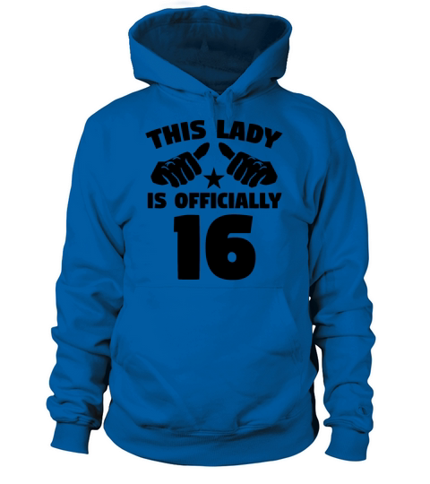 This Lady Is Officially 16 Years Old Women's Hoodie