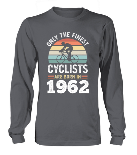 Finest Cyclists are born in 1962 60th Birthday Women's Long Sleeve