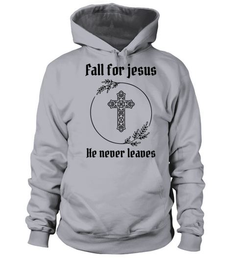 Fall For Jesus He Never Leaves Women's Hoodie