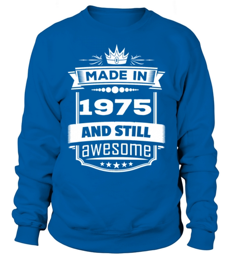 Made In 1975 And Still Awesome Women's Sweatshirt