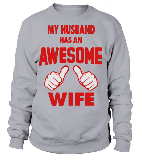 MY HUSBAND HAS AN AWESOME WIFE Women's Sweatshirt