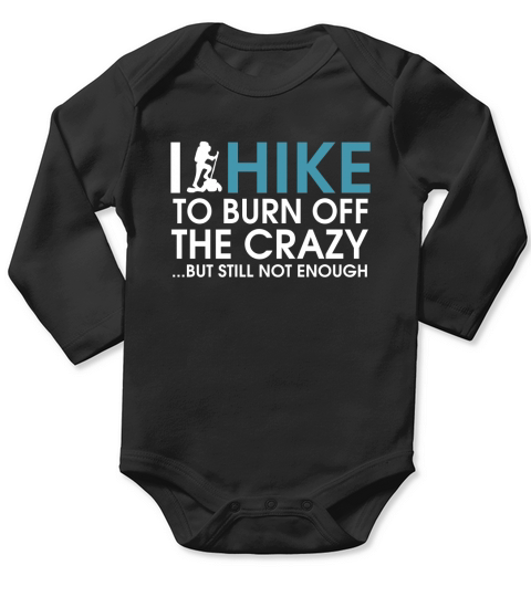 I Hike To Burn Off The Crazy Long Sleeve Baby One-Piece