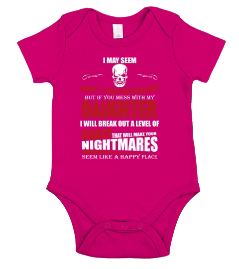 I May Seem Quiet And Reserved But If You Mess With My Daughter Short Sleeve Baby One-Piece