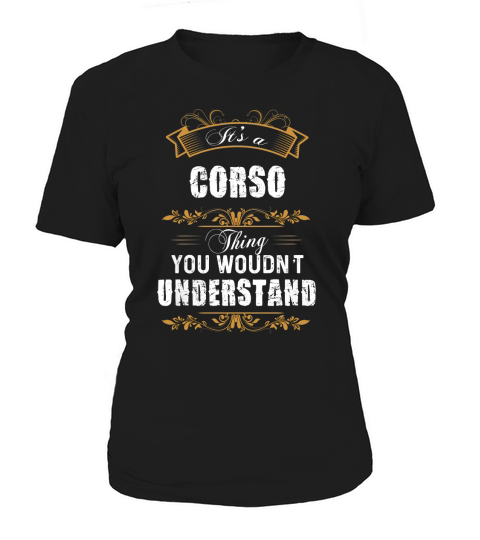 It Is A Corso Thing You Would Not Understand Women's T-Shirt