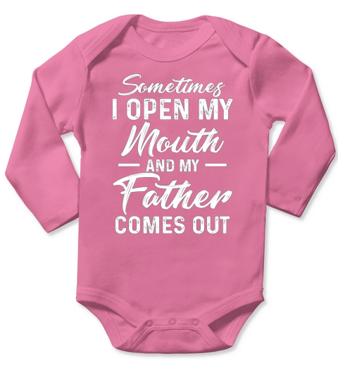 Sometimes I Open My Mouth and My Father Comes Out Shirt Long Sleeve Baby One-Piece