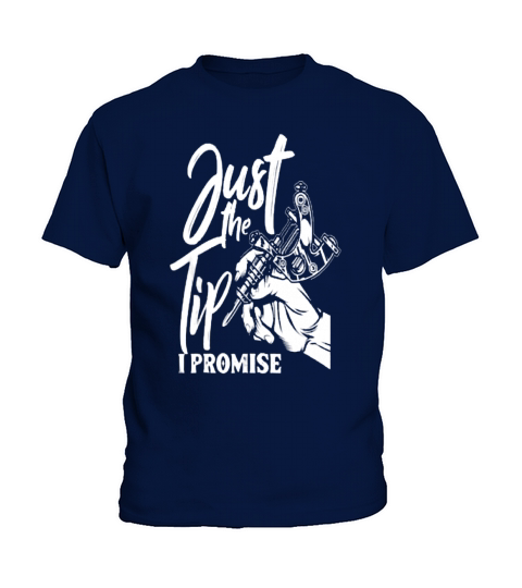 Just The Tip I Promise Saying Tattoo Kids T-Shirt