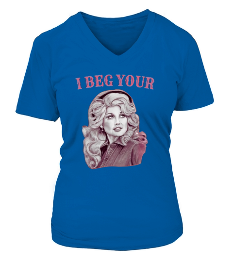Dolly Parton I beg your V-neck T-Shirt Woman