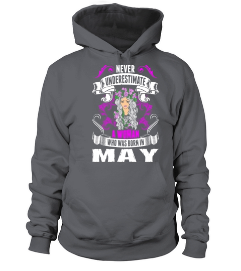 Never Underestimate A Woman Who Was Born In May Women's Hoodie