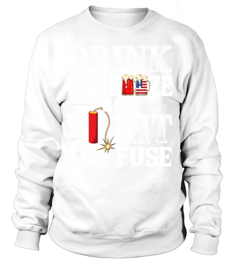 Drink The Buuze and Light The Fuse Sweatshirt Unisex