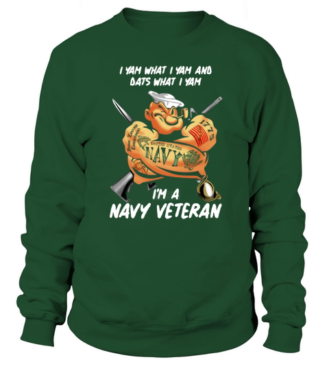 Popeye I yam what i yam and dats what i yam i’m a navy veteran shirt Sweatshirt Unisex