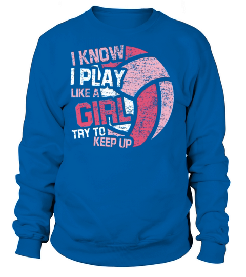 Play Like A Girl Volleyball Women's Sweatshirt