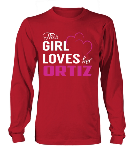 This Girl Loves Her ORTIZ Name Shirts Long sleeved Unisex