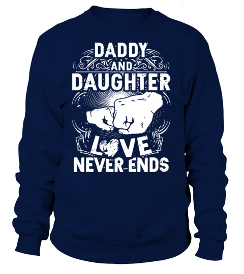 daddy and daughter love never end daughter Women's Sweatshirt