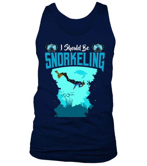 I Should Be Snorkeling Funny Sayings Snorkel Diver Tank Top Unisex