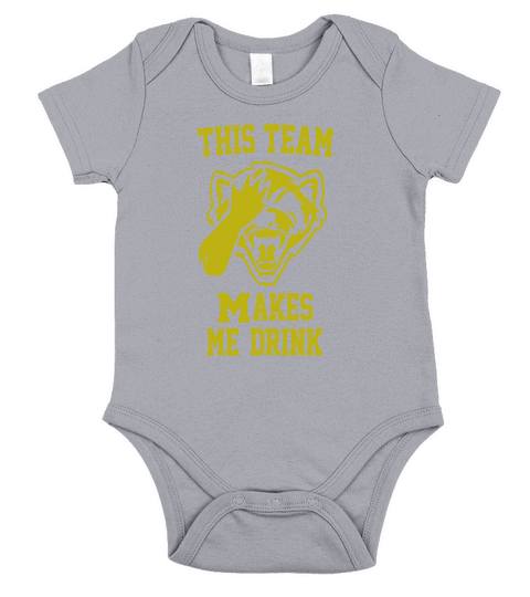 This team  Michigan Wolverines makes me drink Short Sleeve Baby One-Piece