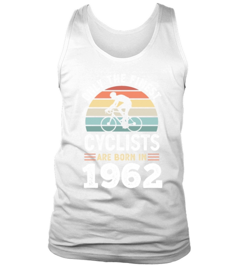 Finest Cyclists are born in 1962 60th Birthday Tank Top Unisex