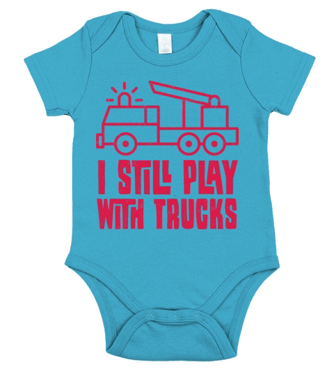 Fire Truck I Still Play With Trucks Firefighter Short Sleeve Baby One-Piece