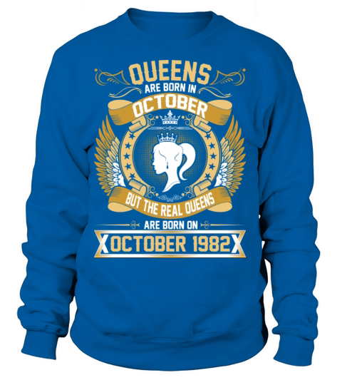 The Real Queens Are Born On October 1982 Women's Sweatshirt