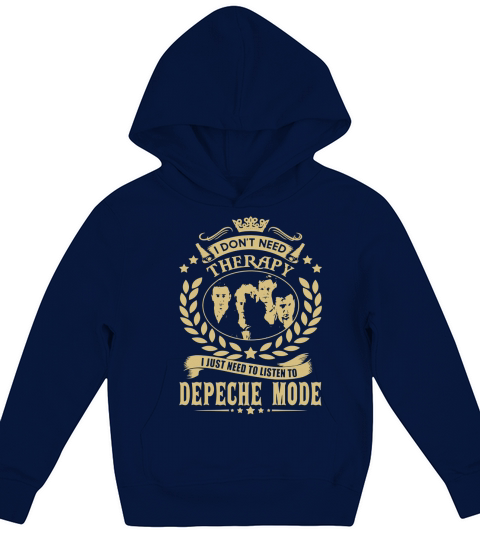 I Dont Need Therapy i Just Need To Listen To Depeche Mode TShirt Kids Hoodie