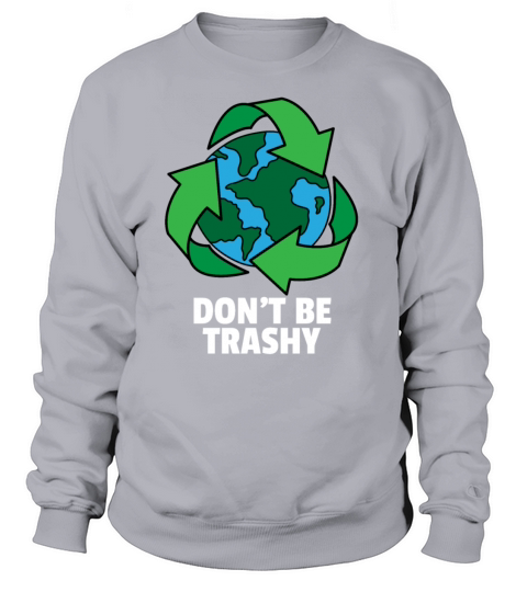 Recycling Trash Garbage Ecology Save World Gift Women's Sweatshirt