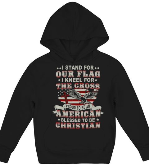 I Stand for Our Flag I Kneel for the Cross Kids Hoodie