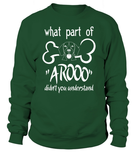 What Part Of Aroo - Chicky Beagles Didnt You Understand  T Shirt Sweatshirt Unisex