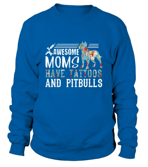 Tattooed Mom Shirt Ink Addict Pitbull Mom Sweatshirt Unisex