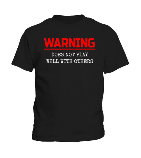 WARNING DOES NOT PLAY WELL WITH OTHERS Kids T-Shirt