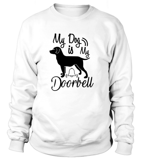 My Dog Is My Doorbell Women's Sweatshirt