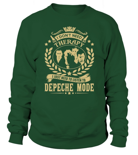 I Dont Need Therapy i Just Need To Listen To Depeche Mode TShirt Sweatshirt Unisex