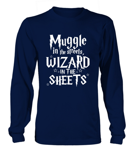 Muggle In The Streets Wizard In The Sheets Long sleeved Unisex