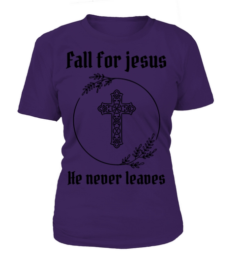 Fall For Jesus He Never Leaves Women's T-Shirt