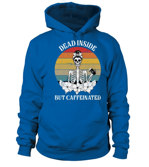 Dead inside but caffeinated female skeleton Men's Hoodie